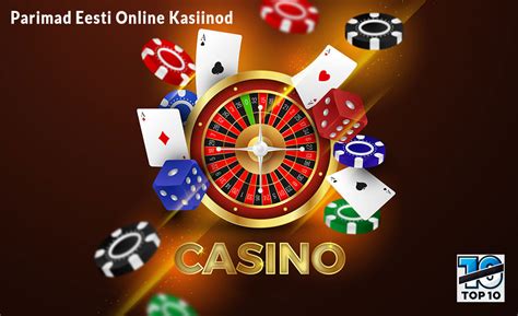 kasiino mängud internetis|Parimad hasartmängud ja Eesti online kasiinod 2024.